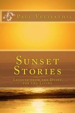 Sunset Stories: Lessons from the Dying for the Living
