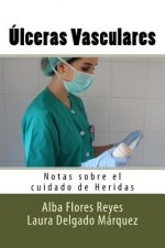 Ulceras Vasculares: Notas sobre el cuidado de Heridas