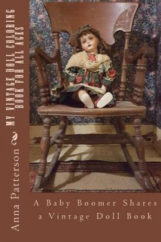 My Vintage Doll Coloring Book for All Ages: A Baby Boomer Shares a Vintage Doll Book