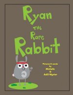 Ryan the Rare Rabbit
