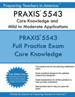 PRAXIS 5543 Core Knowledge and Mild to Moderate Applications: PRAXIS II 5543 CORE Exam