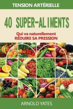Solutions de hypertension artérielle: : 40 super-aliments qui abaissera naturellement votre pression artérielle: Super aliments, régime Dash, faible s