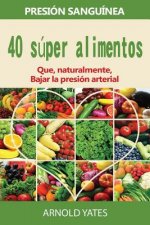 Soluciones de presión arterial: presión: 40 súper alimentos naturalmente bajará su presión arterial: Super alimentos, dieta de la rociada, baja sal, s