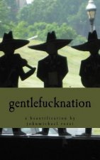 gentlefucknation: a beautification by johnmichael rossi