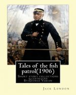 Tales of the fish patrol(1906) by: Jack London.illustrated By: George Varian: Short story collections ((Varian, George, 1865-1923)
