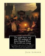 The night-born, and also The madness of John Harned, When the world was young,: The benefit of the doubt, Winged blackmail, Bunches of knuckles, War,