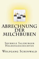 Abrechnung der Milchbuben: Skurrile Salzburger Heldengeschichten