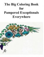 The Big Coloring Book For Pampered Exceptionals Everywhere