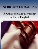 Nlrb Style Manual: A Guide for Legal Writing in Plain English