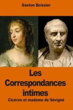 Les Correspondances intimes: Cicéron et madame de Sévigné