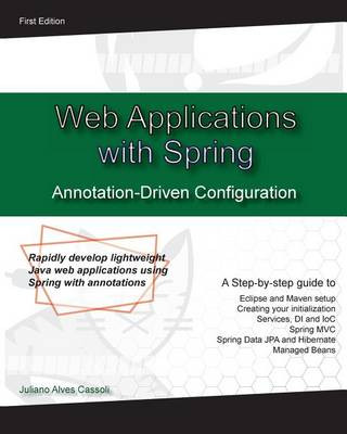 Web Application with Spring Annotation-Driven Configuration: Rapidly develop lightweight Java web applications using Spring with annotations
