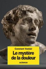 Le myst?re de la douleur