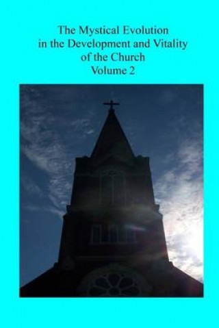 The Mystical Evolution: In the Development and Vitality of the Church