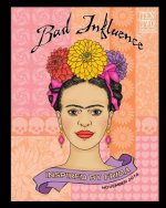 Bad Influence - November 2016: Inspired by Frida