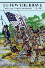 So Few The Brave: Rhode Island Continentals 1775-1783