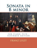 Sonata in B minor: for piano, S178 - Schirmer edition