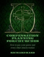 Compensation Planning for Churches: How To Pay Your Pastor and Every Other Church Worker