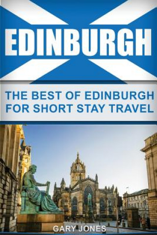 Edinburgh: The Best Of Edinburgh For Short Stay Travel
