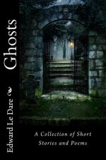 Ghosts: A Collection of Short Stories and Poems