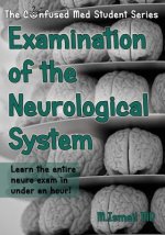 Examination of the Neurological System: Learn the entire neuro exam in under an hour!