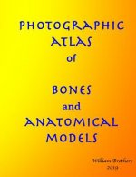 Photographic Atlas of Bones and Anatomical Models