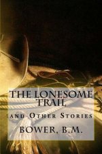 The Lonesome Trail: and Other Stories