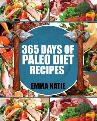 Paleo Diet: 365 Days of Paleo Diet Recipes (Paleo Diet, Paleo Diet For Beginners, Paleo Diet Cookbook, Paleo Diet Recipes, Paleo,