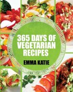 Vegetarian: 365 Days of Vegetarian Recipes (Vegetarian, Vegetarian Cookbook, Vegetarian Diet, Vegetarian Slow Cooker, Vegetarian R