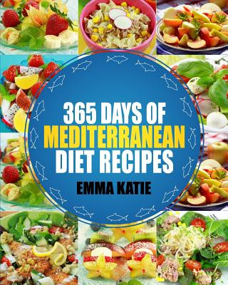 Mediterranean: 365 Days of Mediterranean Diet Recipes (Mediterranean Diet Cookbook, Mediterranean Diet For Beginners, Mediterranean C