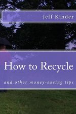 How to Recycle and other money-saving tips