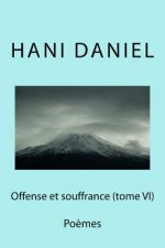 Offense et souffrance (tome VI): Po?mes