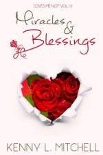 Loves Me Not Volume III: Miracles & Blessings