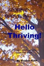 Goodbye surviving, Hello thriving: 15 ways to create your own Happily Ever After
