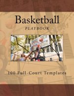 Basketball Playbook: 100 Full-Court Templates