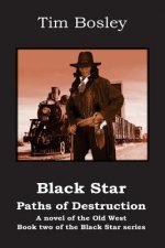 Black Star: Paths of Destruction: Book 2 of the Black Star series