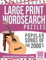 Large Print Wordsearches Puzzles Popular Songs of 2000s: Giant Print Word Searches for Adults & Seniors