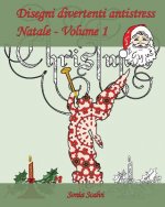 Disegni divertenti antistress - Natale - Volume 1: ? arrivato il momento di festeggiare il Natale