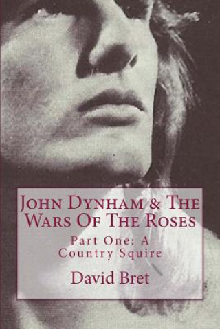 John Dynham & The Wars Of The Roses: Part One: A Country Squire