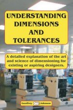 Understanding Dimensions and Tolerances: A Guide to dimensioning technical drawings for aspiring and existing designers to have a greater understandin
