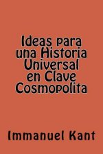 Ideas para una Historia Universal en Clave Cosmopolita (Spanish Edition)
