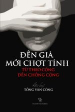 Den Gia Moi Chot Tinh: Tu Theo Cong Den Chong Cong