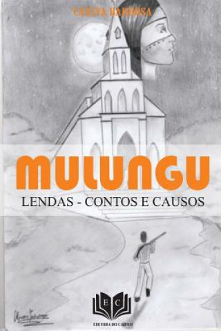 Mulungu: Lendas, Contos e Causos