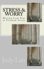 Stress & Worry: Moving from Fear to Freedom Series