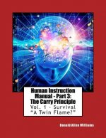 Human Instruction Manual - Part 3: The Carry Principle: Vol. 1 - Survival 