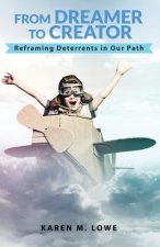 From Dreamer to Creator: Reframing Deterrents in Our Path