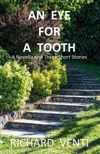 An Eye for a Tooth: A Novella and Three Shorts Stories