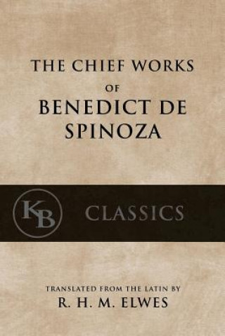 The Chief Works of Benedict de Spinoza: Volumes 1 and 2 (Benedict de Spinoza,R H M Elwes)()