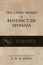 The Chief Works of Benedict de Spinoza: Volumes 1 and 2