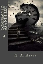Condemned as a Nihilist