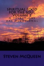 Spiritual Food for the Soul volume 2: A thirty-one day Devotional